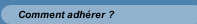 Comment adhérer ?