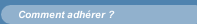 Comment adhérer ?